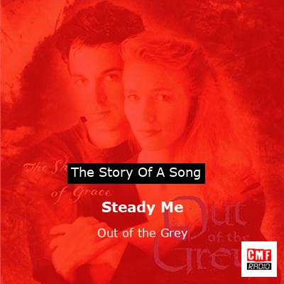 Steady Me – Out of the Grey