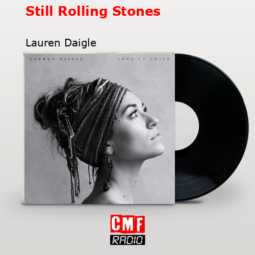 Still Rolling Stones – Lauren Daigle