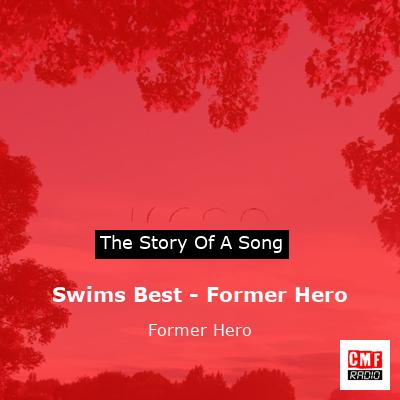 Swims Best – Former Hero – Former Hero