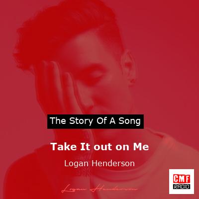 Take It out on Me – Logan Henderson