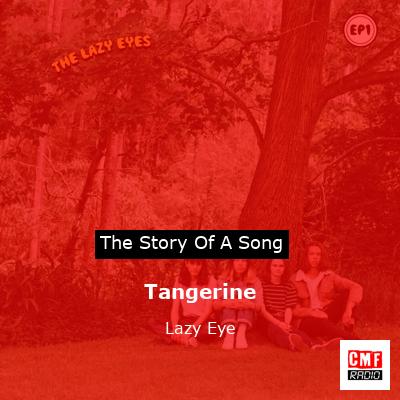 Tangerine – Lazy Eye