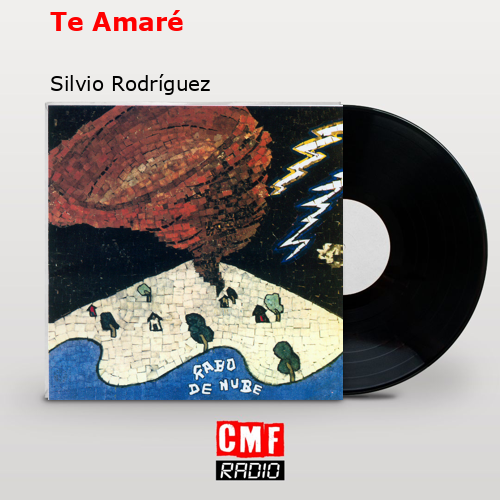 Te Amaré – Silvio Rodríguez
