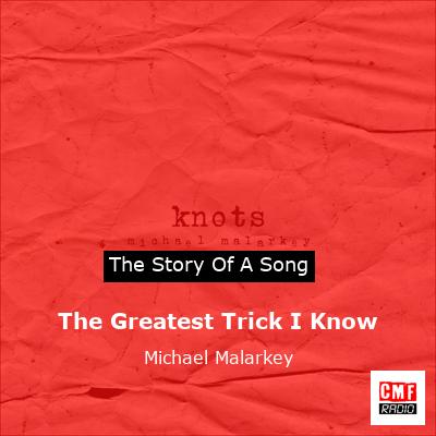 The Greatest Trick I Know – Michael Malarkey