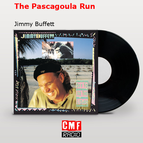 The Pascagoula Run – Jimmy Buffett