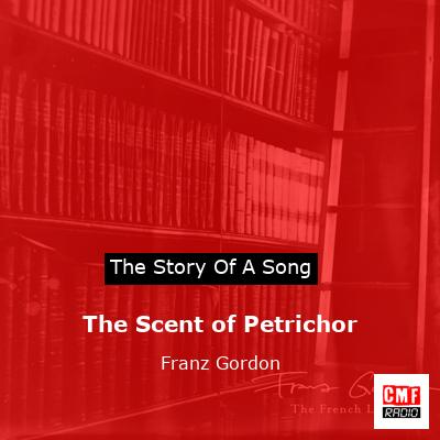The Scent of Petrichor – Franz Gordon