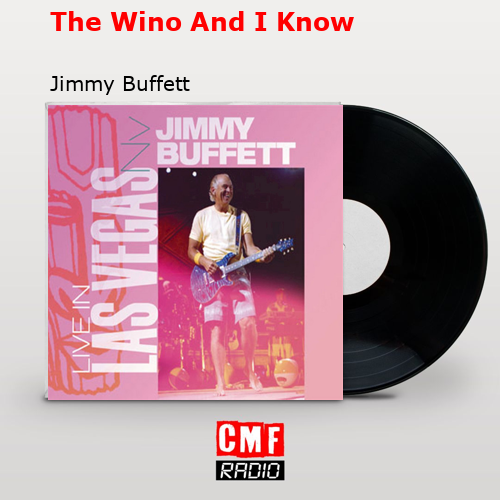 The Wino And I Know – Jimmy Buffett