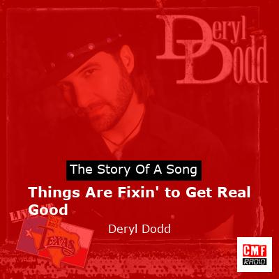 Things Are Fixin’ to Get Real Good – Deryl Dodd