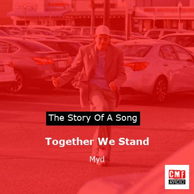 Together We Stand – Myd