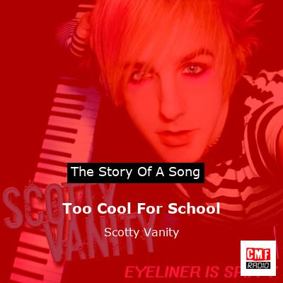 Too Cool For School – Scotty Vanity