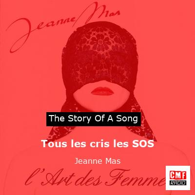 Tous les cris les SOS – Jeanne Mas