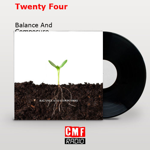 Twenty Four – Balance And Composure