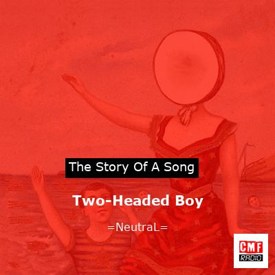 Two-Headed Boy – =NeutraL=