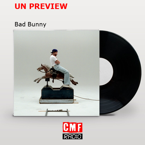 UN PREVIEW – Bad Bunny