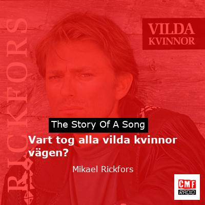 Vart tog alla vilda kvinnor vägen? – Mikael Rickfors