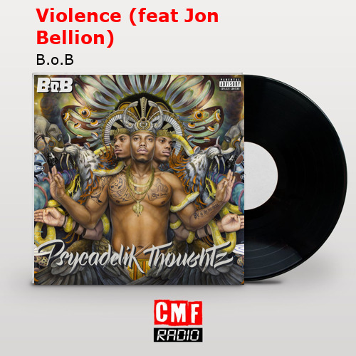 Violence (feat Jon Bellion) – B.o.B
