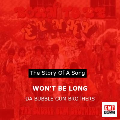 final cover WONT BE LONG DA BUBBLE GUM BROTHERS