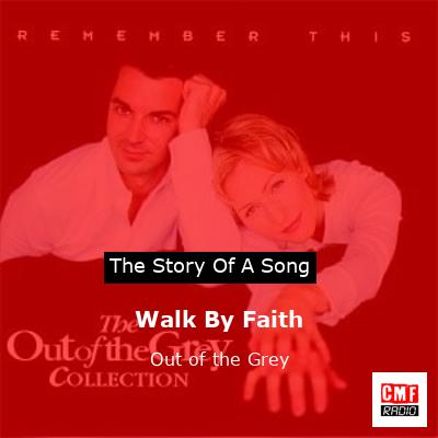 Walk By Faith – Out of the Grey
