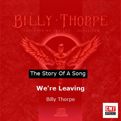 We’re Leaving – Billy Thorpe