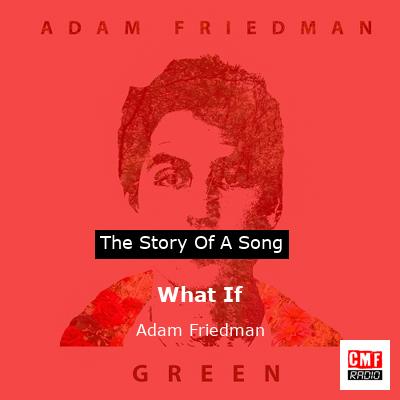 What If – Adam Friedman