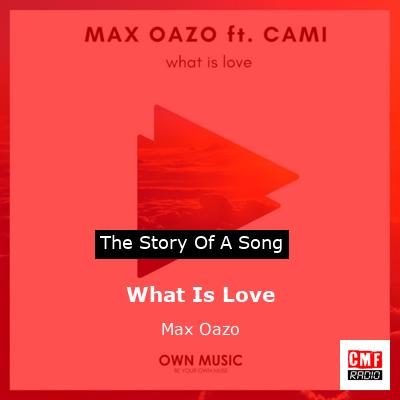 What Is Love – Max Oazo