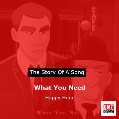 What You Need – Happy Hour