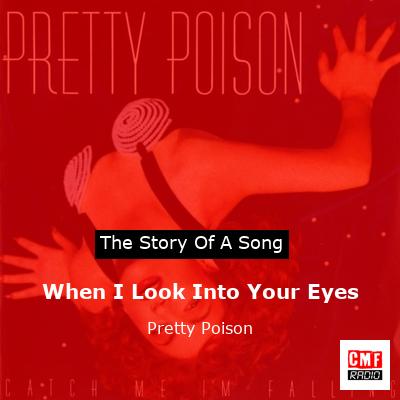 When I Look Into Your Eyes – Pretty Poison