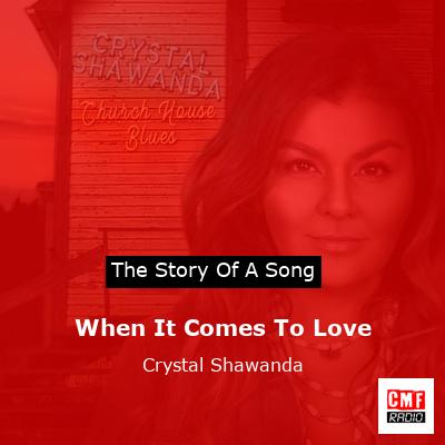When It Comes To Love – Crystal Shawanda