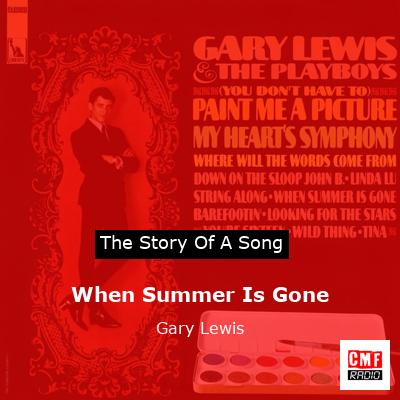 When Summer Is Gone – Gary Lewis