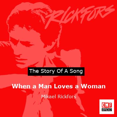 When a Man Loves a Woman – Mikael Rickfors