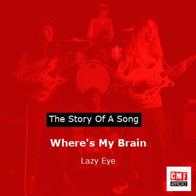 Where’s My Brain – Lazy Eye