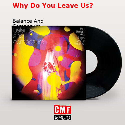 Why Do You Leave Us? – Balance And Composure