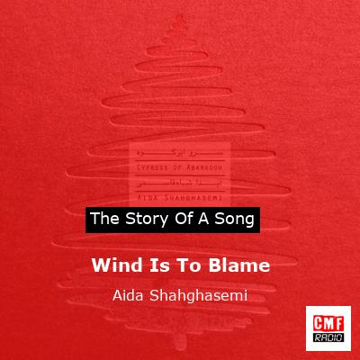 Wind Is To Blame – Aida Shahghasemi