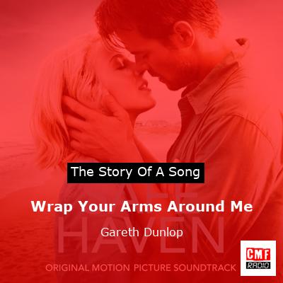 Wrap Your Arms Around Me – Gareth Dunlop