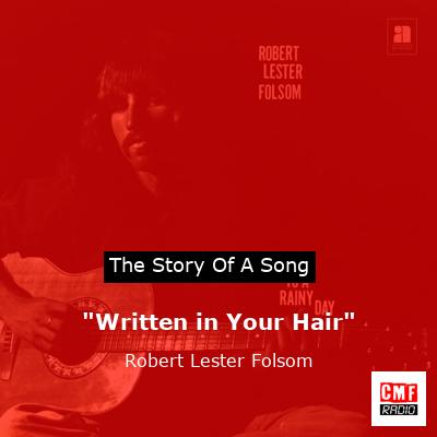 “Written in Your Hair” – Robert Lester Folsom
