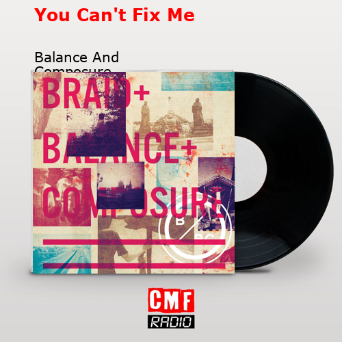 You Can’t Fix Me – Balance And Composure