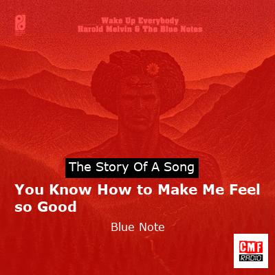 You Know How to Make Me Feel so Good – Blue Note