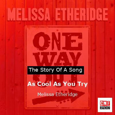 As Cool As You Try – Melissa Etheridge