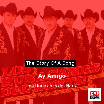 Ay Amigo – Los Huracanes del Norte