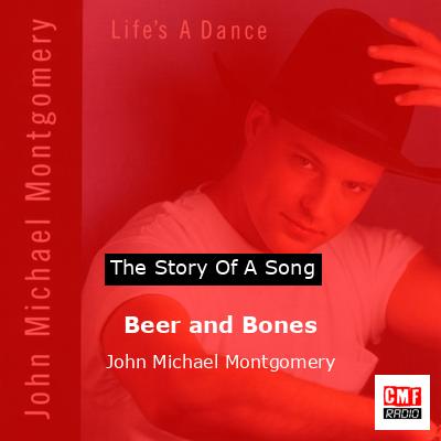 Beer and Bones – John Michael Montgomery