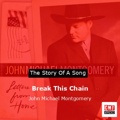 Break This Chain – John Michael Montgomery