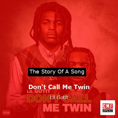 Don’t Call Me Twin – Lil Gotit