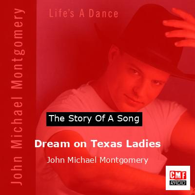 Dream on Texas Ladies – John Michael Montgomery