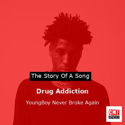 Drug Addiction – YoungBoy Never Broke Again