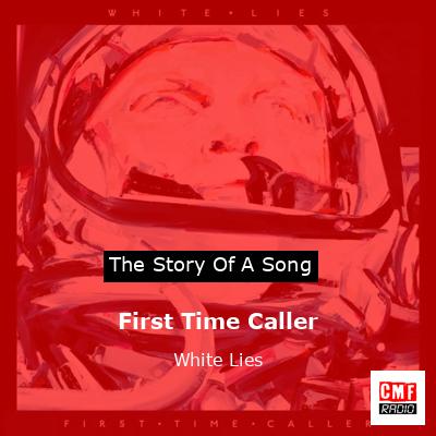 First Time Caller – White Lies