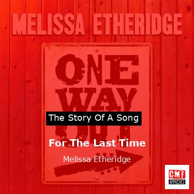 For The Last Time – Melissa Etheridge
