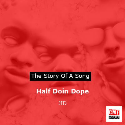Half Doin Dope – JID