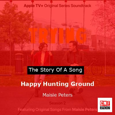 Happy Hunting Ground – Maisie Peters