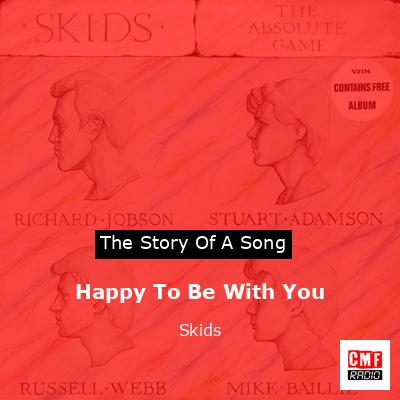 Happy To Be With You – Skids