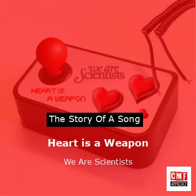Heart is a Weapon – We Are Scientists