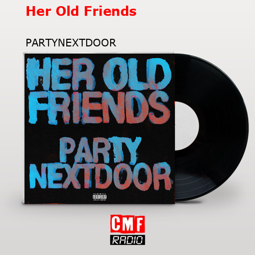 final cover Her Old Friends PARTYNEXTDOOR